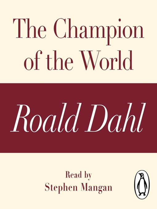 Title details for The Champion of the World (A Roald Dahl Short Story) by Roald Dahl - Available